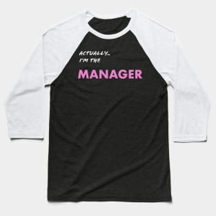 Actually I'm the Manager Baseball T-Shirt